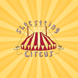 Shoestring Circus! @ Under the big top tent across from Waypoint Park on Granary Ave in Bellingham, WA